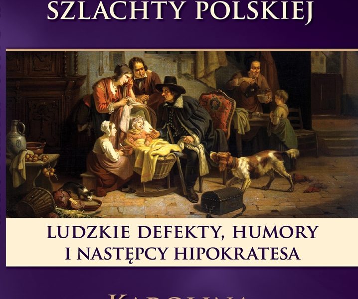 O zdrowiu i chorobach szlachty polskiej, Karolina Stojek-Sawicka